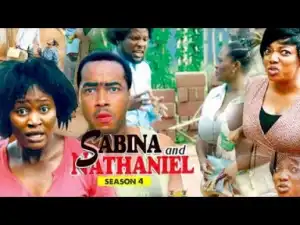 Video: Sabina And Nathaniel [Season 4] - Latest Nigerian Nollywoood Movies 2018